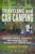 Traveling and Car Camping: Equipment Choices, Checklists, and Organizing Ideas for Your Tent Camping Trips: A system for putting together a great road trip